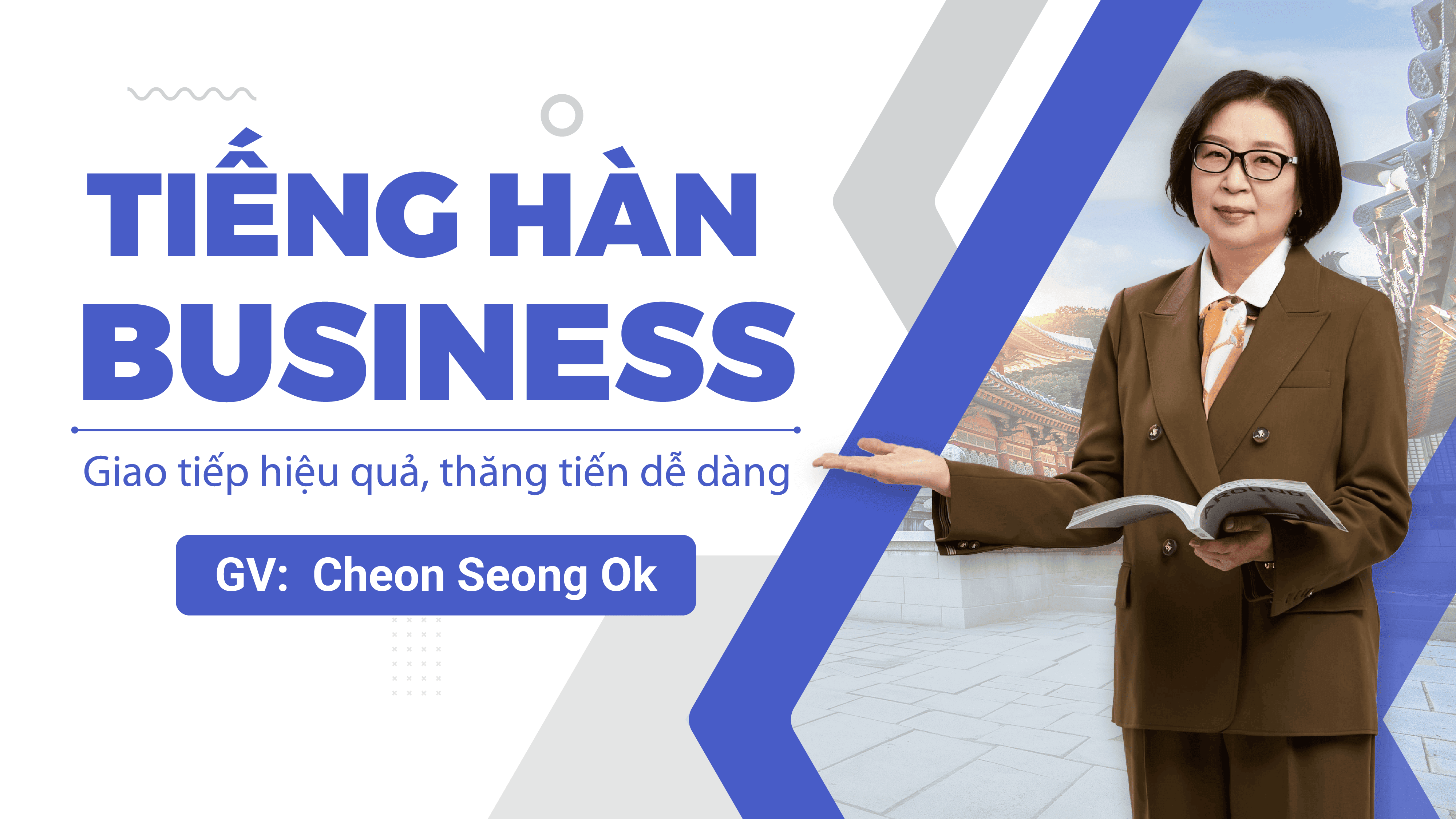 Tiếng Hàn Business [GV Cheon Seong Ok] - 24 Bài Giảng